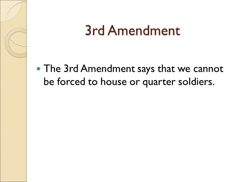 3rd Amendment The 3rd Amendment says that we cannot be forced to house or